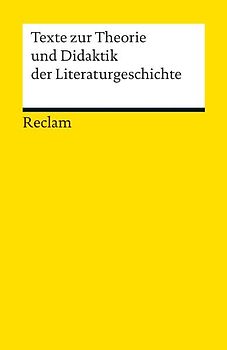 Texte zur Theorie und Didaktik der Literaturgeschichte