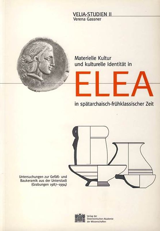 Materielle Kultur und kulturelle Identität in Elea in spätarchaisch-frühklassischer Zeit