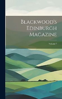 Blackwood's Edinburgh Magazine; Volume 7