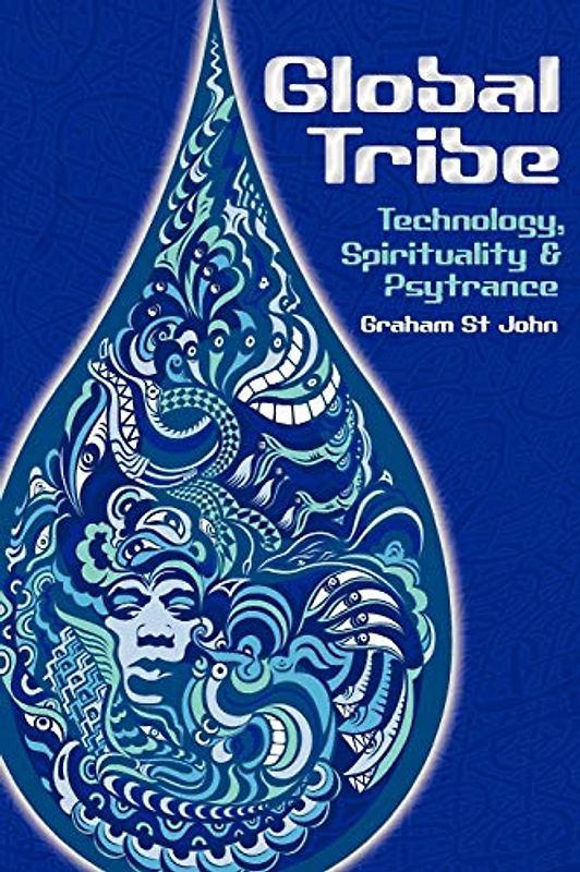 Global Tribe: Technology, Spirituality and Psytrance (Studies in Popular Music)
