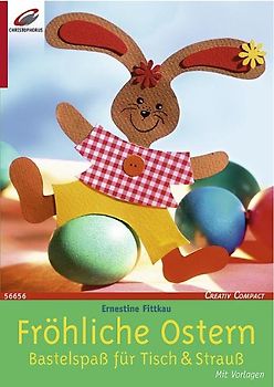 Fröhliche Ostern. Bastelspass für Tisch & Strauss