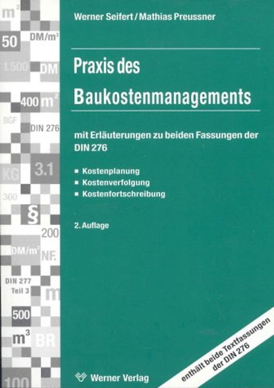 Praxis des Baukostenmanagements mit Erläuterungen zu beiden Fassungen der DIN 276. Kostenermittlungen - Kostenkontrolle - Kostensteuerung - Kostenverfolgung - Kostenfortschreibung