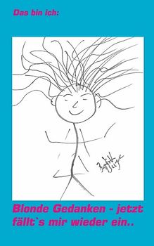 Blonde Gedanken - jetzt fällt`s mir wieder ein..