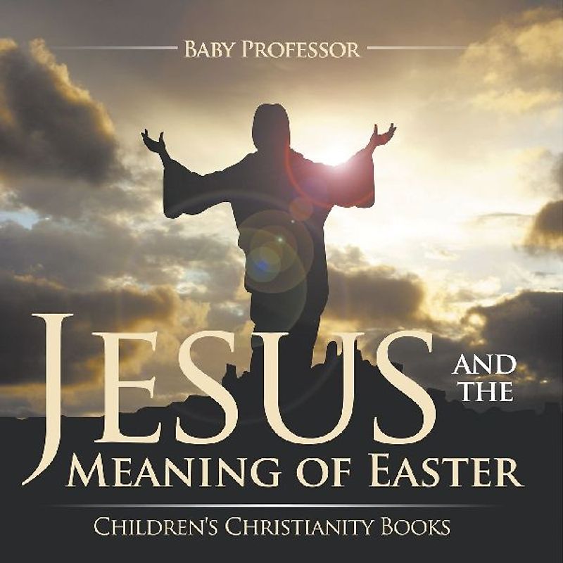 Jesus and the Meaning of Easter | Children's Christianity Books