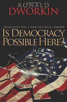 Is Democracy Possible Here?: Principles for a New Political Debate - Ronald Dworkin