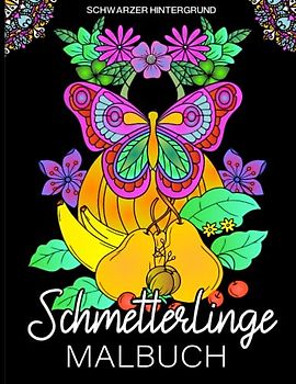 Schmetterlinge Schwarzer Hintergrund Malbuch: Malbuch Für Erwachsene Schwarzer Hintergrund Mit Wunderschöne Schmetterlinge zum Ausmalen (Geschenkidee, Großformat)