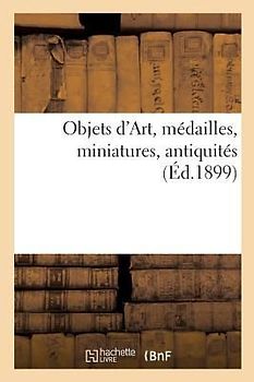 Objets d'Art, Médailles, Miniatures, Antiquités