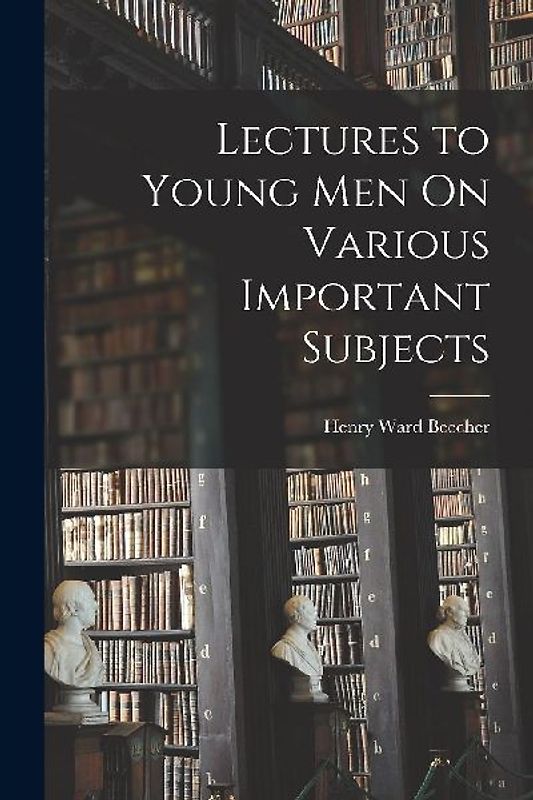 Lectures to Young Men On Various Important Subjects