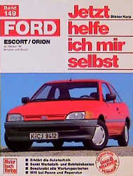 Jetzt helfe ich mir selbst. Ford Escort - Alle Modelle ab 6/90