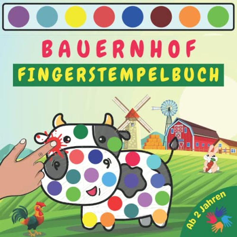 Bauernhof Fingerstempelbuch Für Kinder Ab 2 Jahren: Aktivitätsbuch Für Jungen und Mädchen, +45 süße Tiere Fingerabdruck Motive wie Kuh, Schaf, Hase, ... Geschenkidee für Kleinkinder