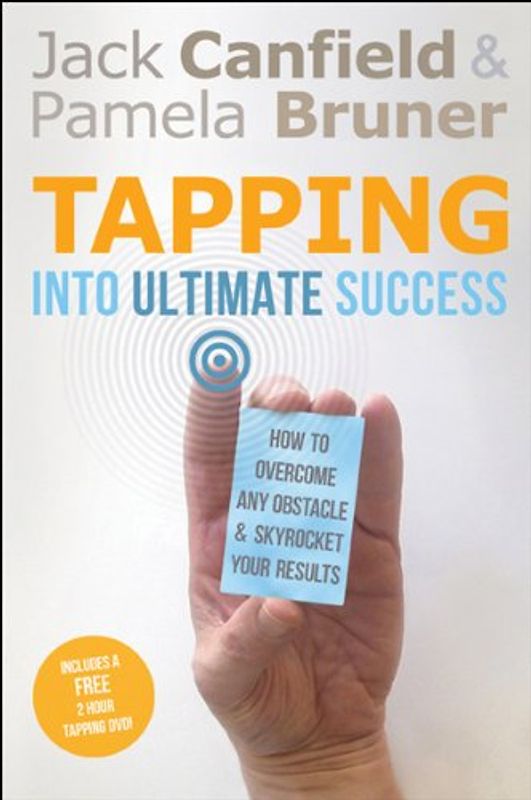 Tapping Into Ultimate Success: How to Overcome Any Obstacle and Skyrocket Your Results - Canfield, Jack