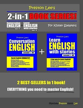 Preston Lee’s 2-in-1 Book Series! Conversation English Lesson 1 – 40 + Learn English With Stories Lesson 1 – 40 For Khmer Speakers (Preston Lee's English For Khmer Speakers)