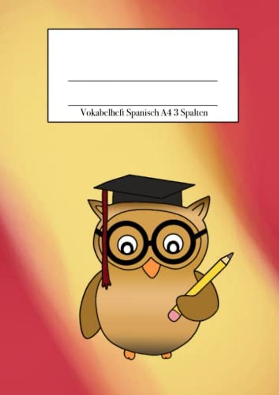Vokabelheft Spanisch A4 3 Spalten: Vokabelheft Spanisch DIN A4 mit 3 Spalten und über 100 Seiten für deinen Spanisch Wortschatz