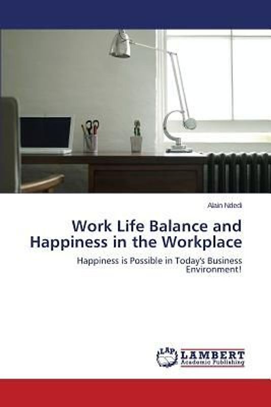 Work Life Balance and Happiness in the Workplace