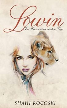 Lyrikband 1 : Löwin - Im Herzen einer starken Frau: Kurztexte und Zitate für SIE