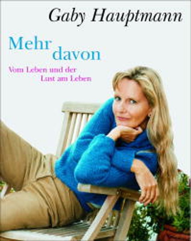 Mehr davon. Vom Leben und der Lust am Leben