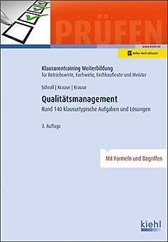 Qualitätsmanagement: Rund 150 klausurtypische Aufgaben und Lösungen. (Klausurentraining Weiterbildung - für Betriebswirte, Fachwirte, Fachkaufleute und Meister)