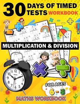 30 days of timed tests workbook multiplication and division ages 6-8: 630 Timed Maths Drills Test intermediate | multiplication & division Mathematics ... Book Paperback (Alegbra Workbooks for kids)