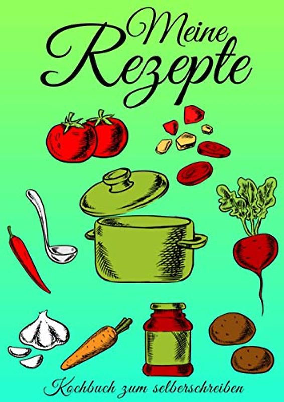 Meine Rezepte - Rezeptbuch zum selberschreiben a4 | Platz für die eigenen Rezepte im großen Din a 4 Rezeptordner: dieses Koch und Backbuch zum ... Möglichkeit sein Kochbuch selbst zu gestalten