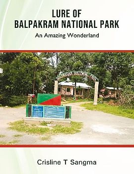Lure of Balpakram National Park - An Amazing Wonderland (Full Colour)