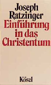 Einführung in das Christentum. Vorlesungen über das Apostolische Glaubensbekenntnis