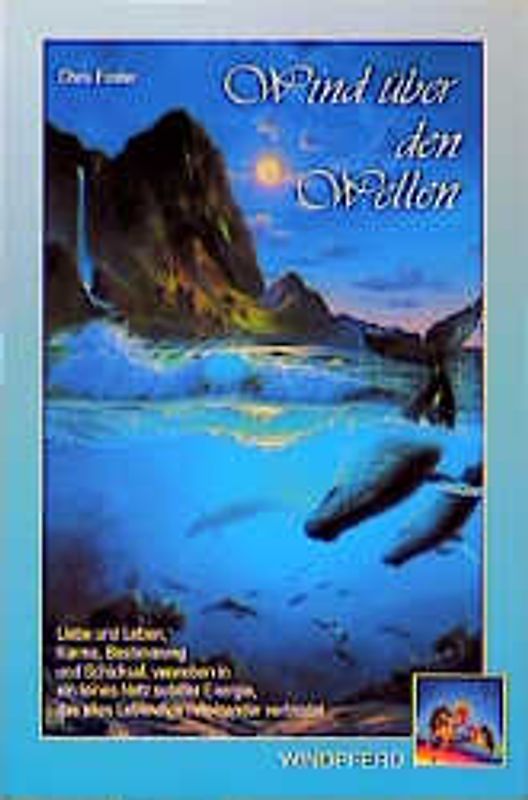 Wind über den Wellen. Liebe und Leben, Karma, Bestimmung und Schicksal, verwoben in ein feines Netz subtiler Energie, das alles Lebendige miteinander verbindet