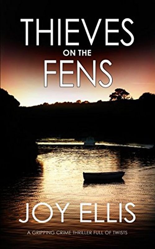 THIEVES ON THE FENS a gripping crime thriller full of twists (DI Nikki Galena Series, Band 8)
