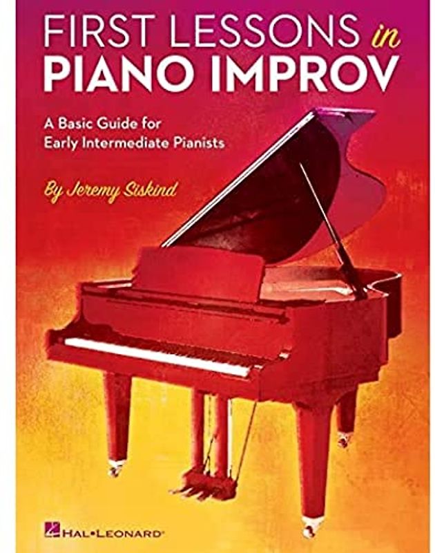 First Lessons in Piano Improv: A Basic Guide for Early Intermediate Pianists