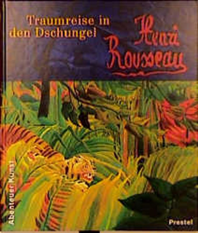 Henri Rousseau - Traumreise in den Dschungel