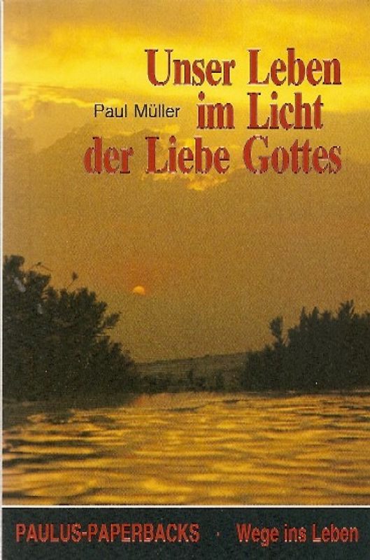 Unser Leben im Licht der Liebe Gottes