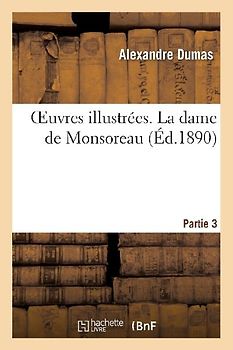 Oeuvres Illustrées. La Dame de Monsoreau. Partie 3