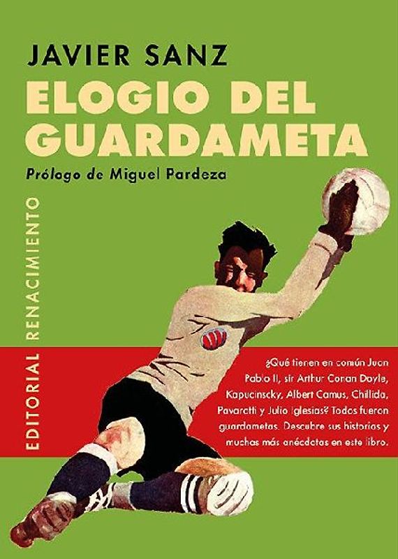 Elogio del guardameta : el número 1 en la historia del fútbol