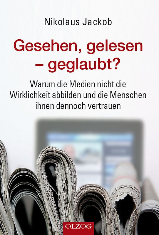 Gesehen, gelesen – geglaubt?