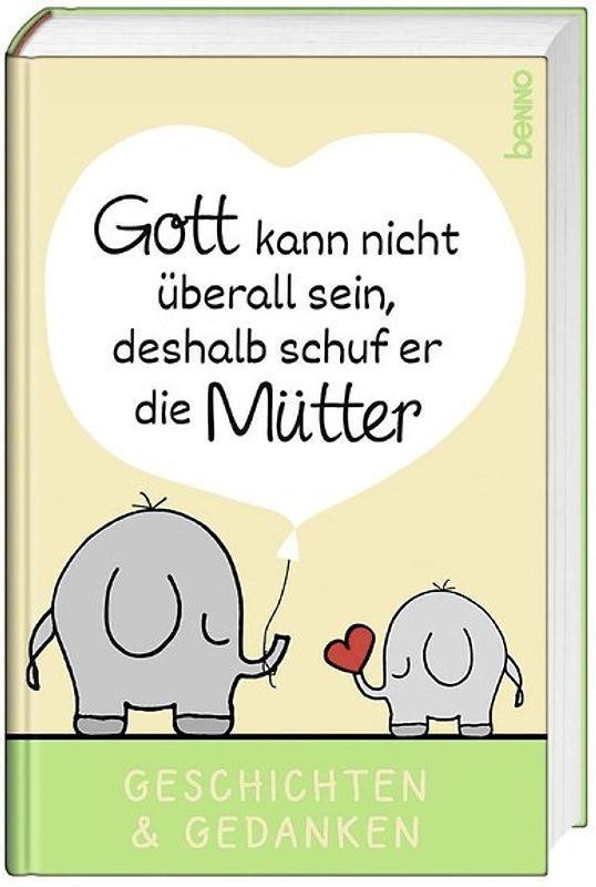 Gott kann nicht überall sein, deshalb schuf er die Mütter