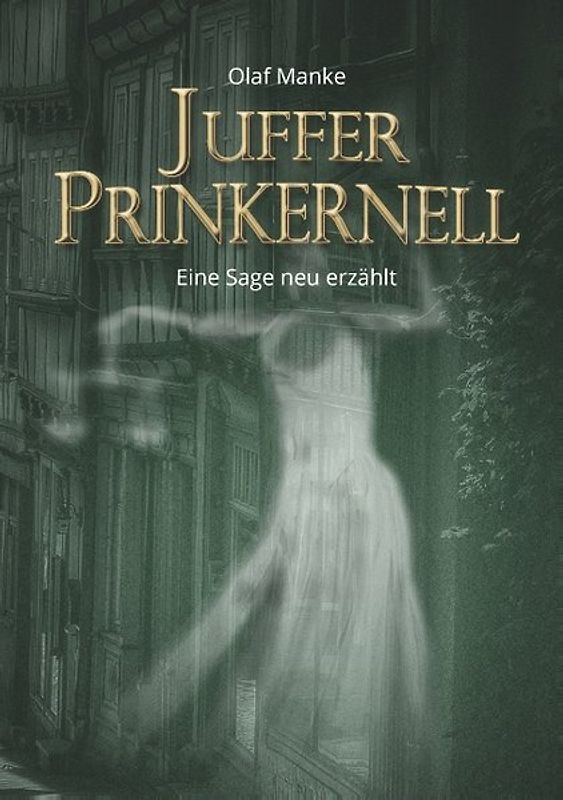 Juffer Prinkernell. Eine Sage neu erzählt