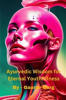 Ayurvedic Wisdom for Eternal Youthfulness