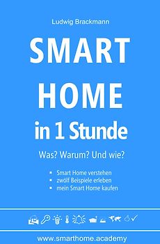 Smart Home in 1 Stunde. Was? Warum? Und wie? - www.smarthome.academy