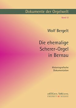 Dokumente der Orgelwelt / Die ehemalige Scherer-Orgel in Bernau