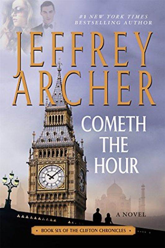 Cometh the Hour: Book Six of the Clifton Chronicles (Clifton Chronicles, 6, Band 6)