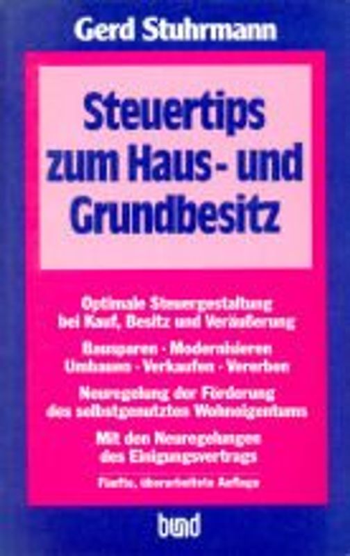 Steuertips zum Haus- und Grundbesitz. Optimale Steuergestaltung bei Kauf, Besitz und Veräusserung von Eigentumswohnungen und Häusern