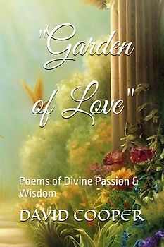 "Garden of Love": Poems of Divine Passion & Wisdom (Wisdom Chronicles)