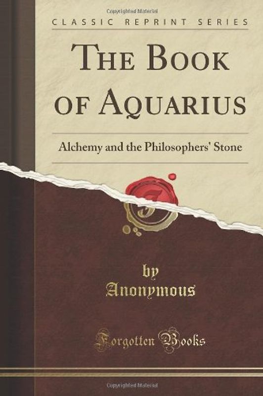 Classic Reprint: The Book of Aquarius - Alchemy and the Philosophers' Stone [Paperback]