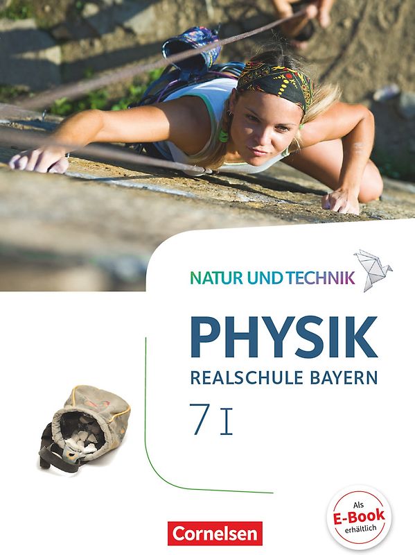 Natur und Technik - Physik Neubearbeitung - Realschule Bayern - Band 7: Wahlpflichtfächergruppe I