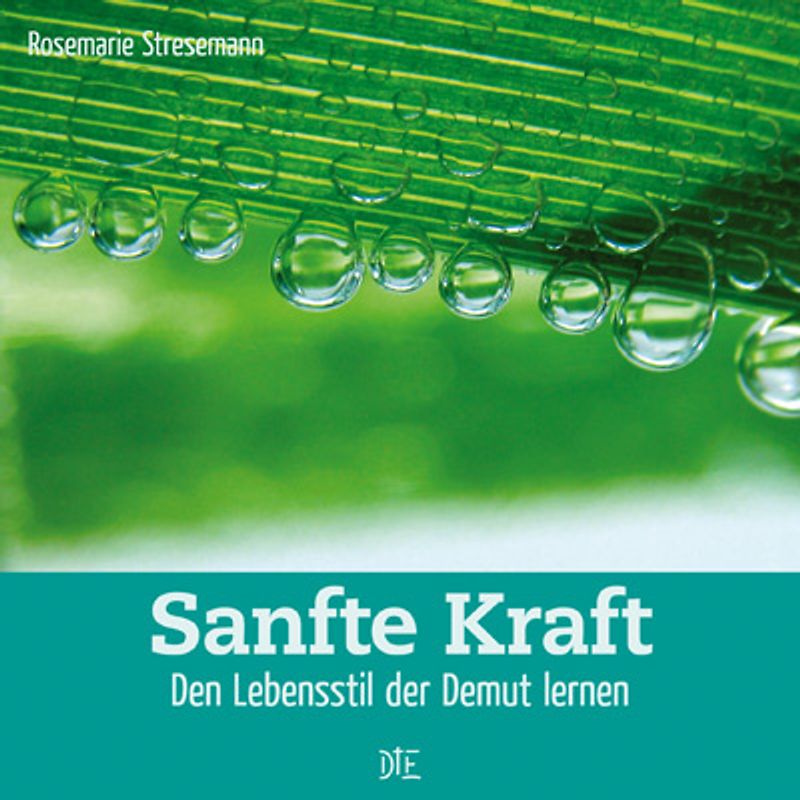 Sanfte Kraft. Den Lebensstil der Demut lernen