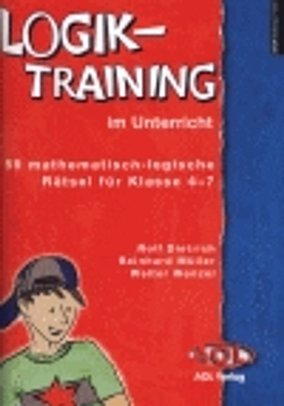 Logiktraining im Unterricht. 59 mathematisch-logische Rätsel für Klasse 4-7