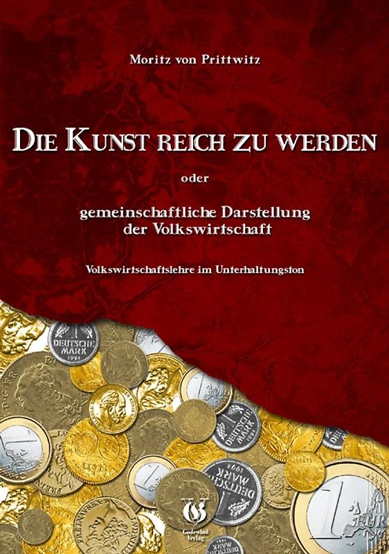 Die Kunst reich zu werden oder gemeinfassliche Darstellung der Volkswirtschaft. Amüsanter Wirtschaftsratgeber aus dem Jahre 1840