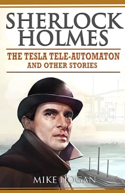 Sherlock Holmes - The Tesla Tele-Automaton: and Other Stories (Sherlock Holmes Singular Tales)