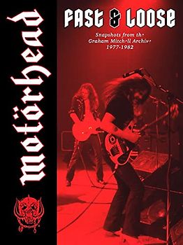 MotorHead: Fast & Loose: Snapshots from the Graham Mitchell Archive, 1977-1982