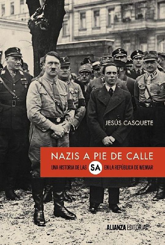 Nazis a pie de calle : una historia de las S.A. en la República de Weimar