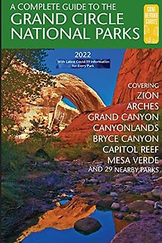 A Complete Guide to the Grand Circle National Parks: Covering Zion, Bryce Canyon, Capitol Reef, Arches, Canyonlands, Mesa Verde, and Grand Canyon National Parks (Between the Cracks, Band 4)